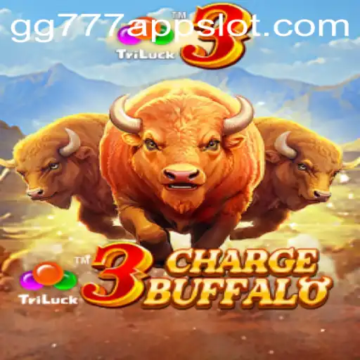 Exploring the Thrills of 3ChargeBuffalo and the GG777 Slot App